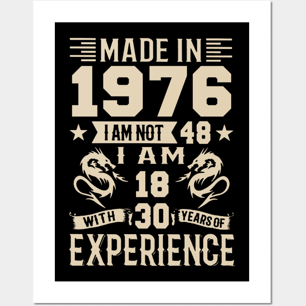 Made In 1976 I Am Not 48 I Am 18 With 30 Years Of Experience Wall Art by Happy Solstice